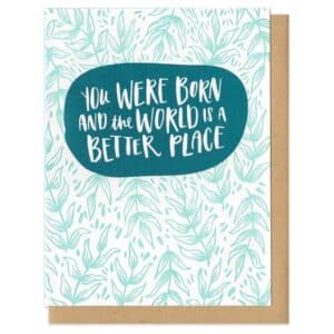 you were born and the world is a better place greeting card - greeting cards for sale online